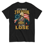 its-only-treason-if-you-lose-graphic-t-shirt -