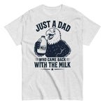 just-a-dad-who-came-back-with-the-milk-graphic-t-shirt-4 -
