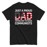 just-a-proud-dad-trying-not-to-raise-communists-graphic-t-shirt -