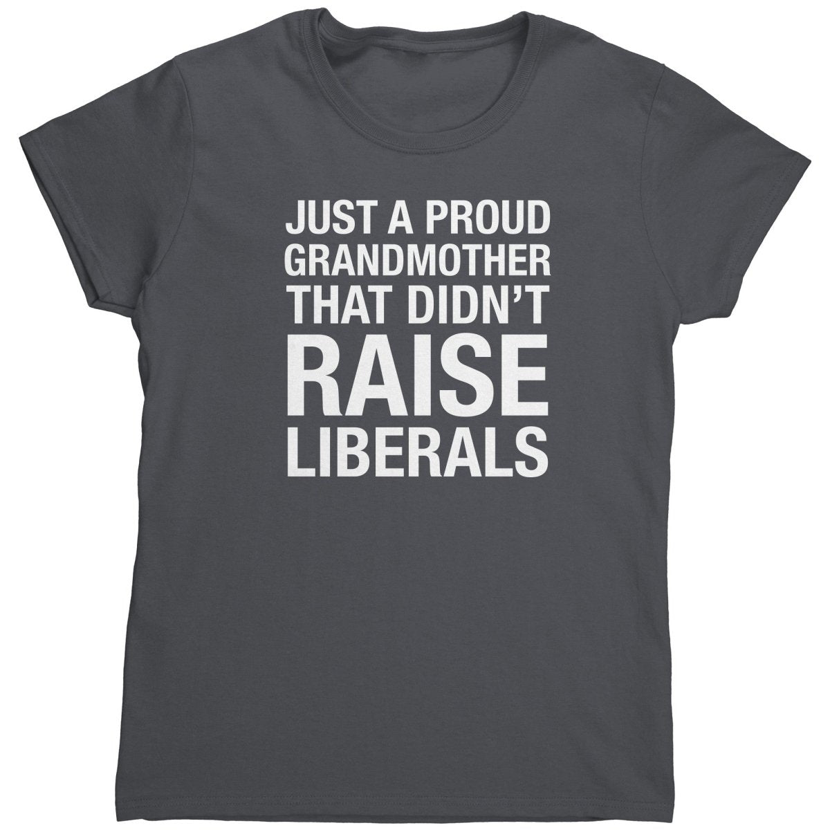 Just A Proud Grandmother That Didn't Raise Liberals (Ladies) - Drunk America