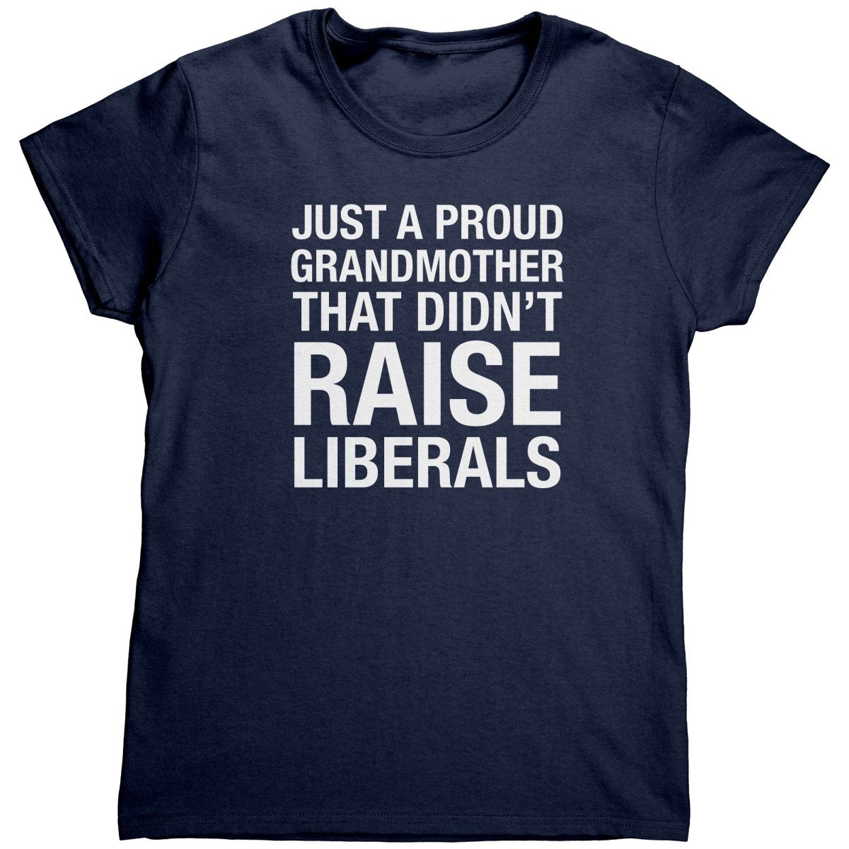 Just A Proud Grandmother That Didn't Raise Liberals (Ladies) - Drunk America