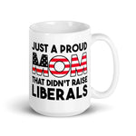 just-a-proud-mom-that-didnt-raise-liberals-coffee-mug-2 -