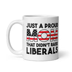 just-a-proud-mom-that-didnt-raise-liberals-coffee-mug-5 -