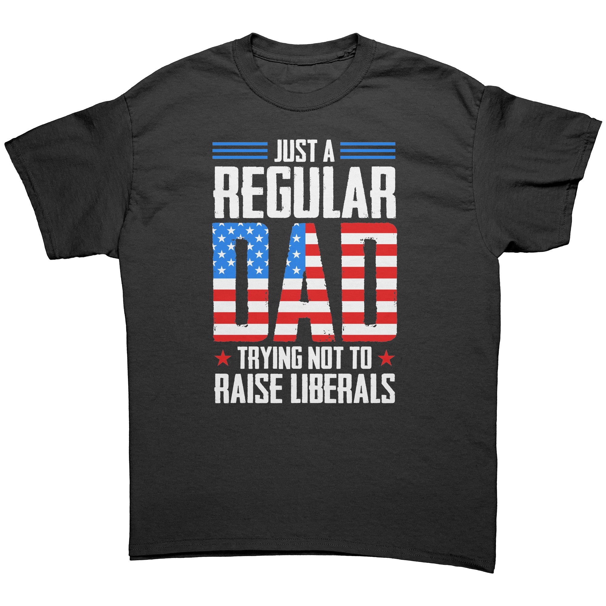 Just A Regular Dad Trying Not To Raise Liberals - Drunk America
