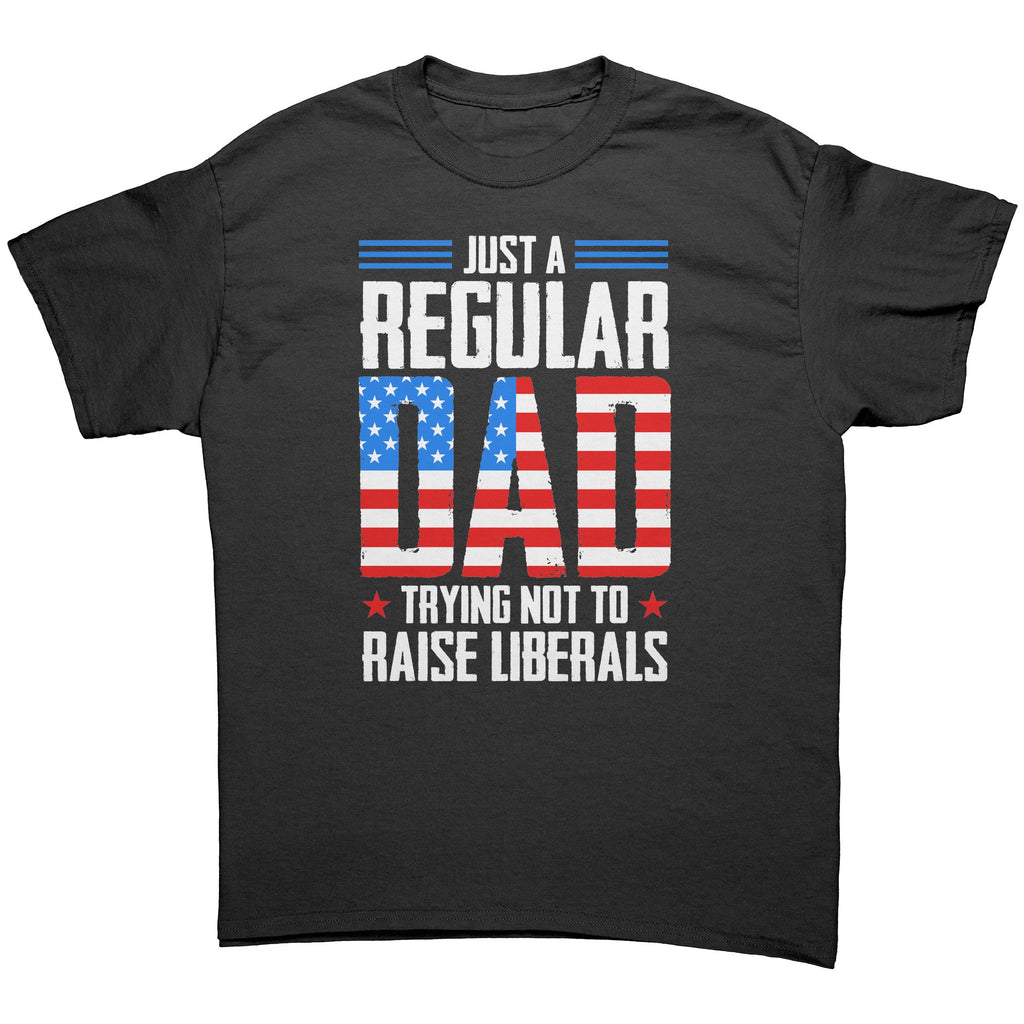 Just A Regular Dad Trying Not To Raise Liberals - Drunk America