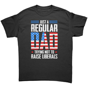 Just A Regular Dad Trying Not To Raise Liberals - Drunk America
