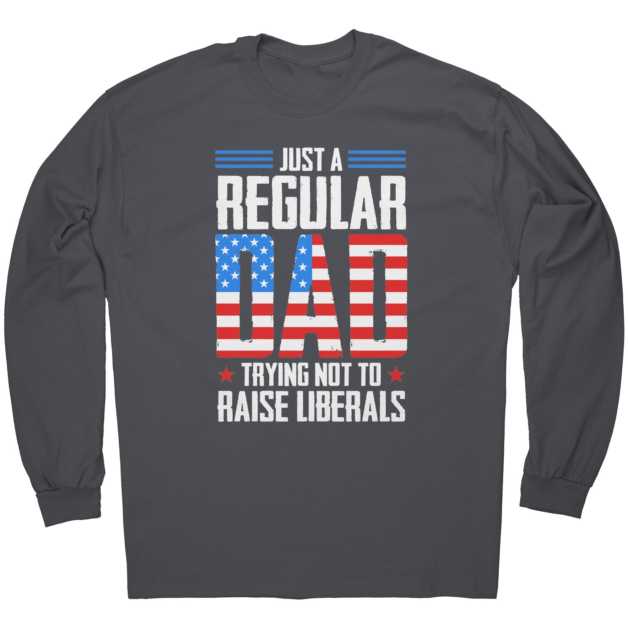 Just A Regular Dad Trying Not To Raise Liberals - Drunk America