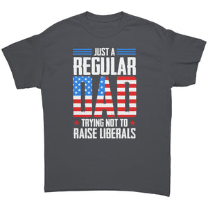 Just A Regular Dad Trying Not To Raise Liberals - Drunk America