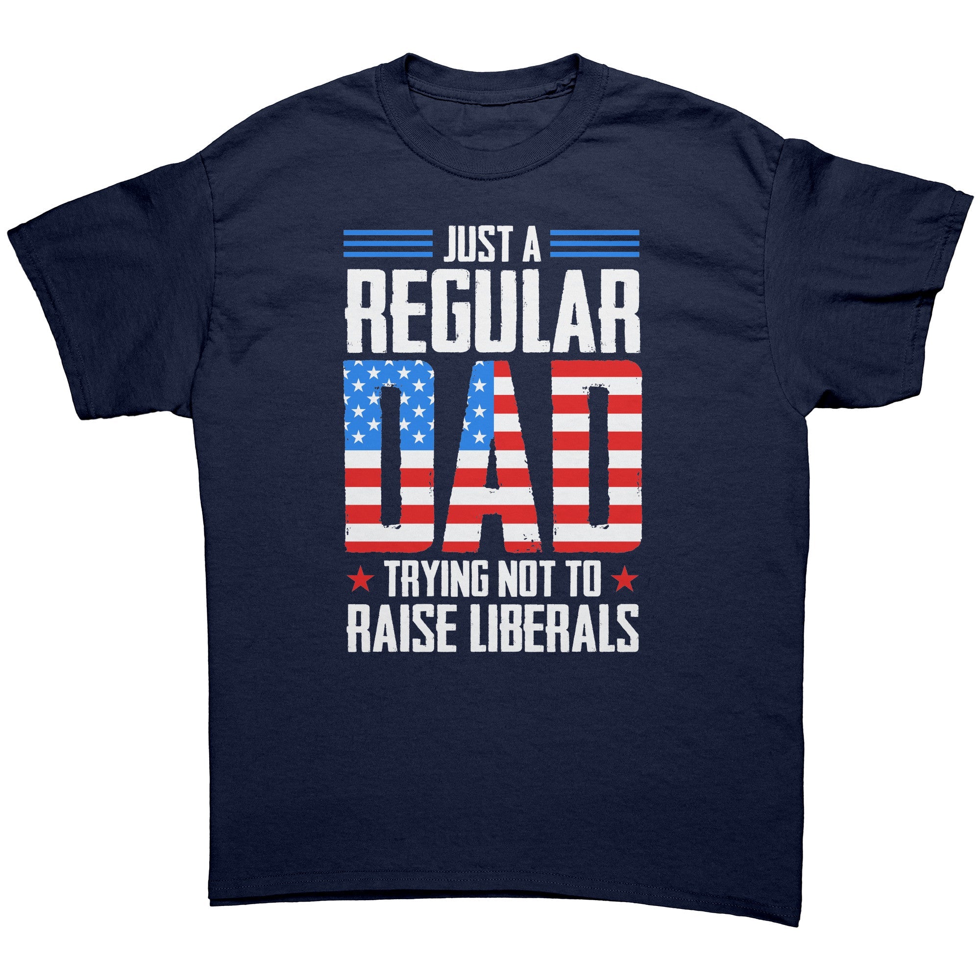 Just A Regular Dad Trying Not To Raise Liberals - Drunk America