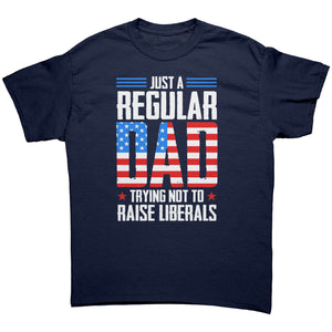 Just A Regular Dad Trying Not To Raise Liberals - Drunk America