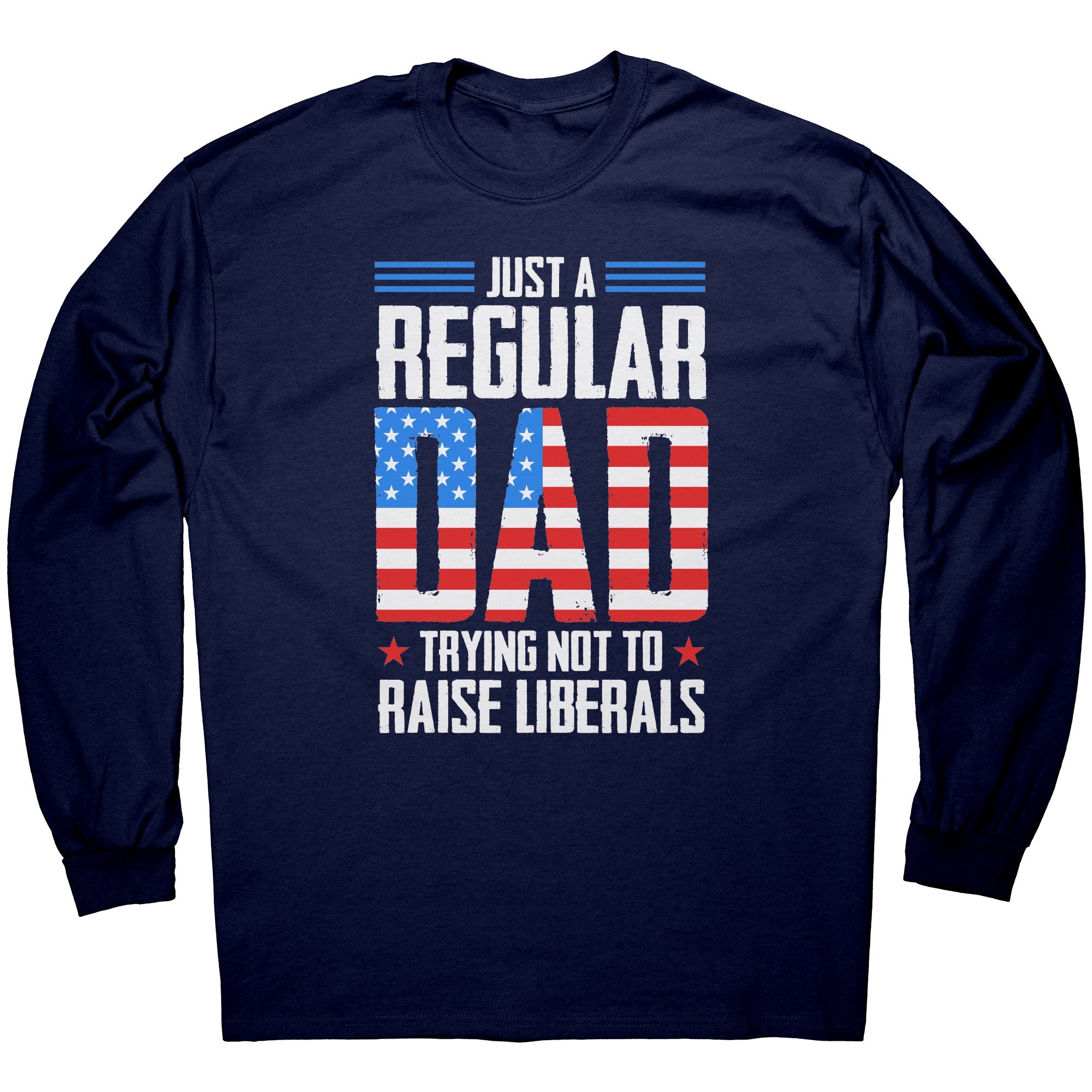 Just A Regular Dad Trying Not To Raise Liberals - Drunk America