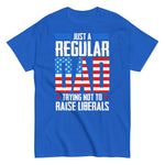 just-a-regular-dad-trying-not-to-raise-liberals-graphic-t-shirt-7 -