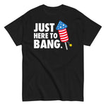 just-here-to-bang-4th-of-july-graphic-t-shirt -