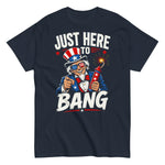 just-here-to-bang-funny-uncle-sam-4th-of-july-graphic-t-shirt-3 -