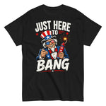 just-here-to-bang-funny-uncle-sam-4th-of-july-graphic-t-shirt -