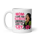 liberal-tears-mothers-day-gift-mom-i-love-you-more-than-liberals-love-to-cry-coffee-mug-3 -