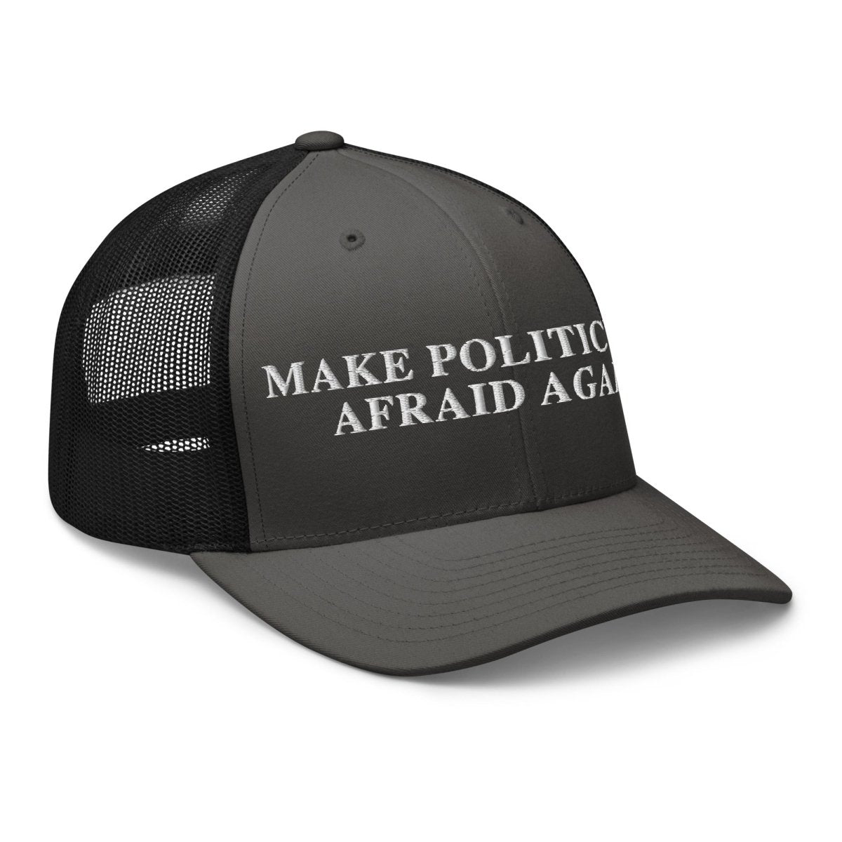 Make Politicians Afraid Again Trucker Cap - Drunk America