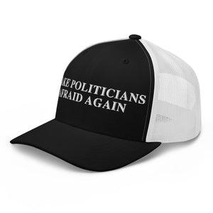 Make Politicians Afraid Again Trucker Cap - Drunk America