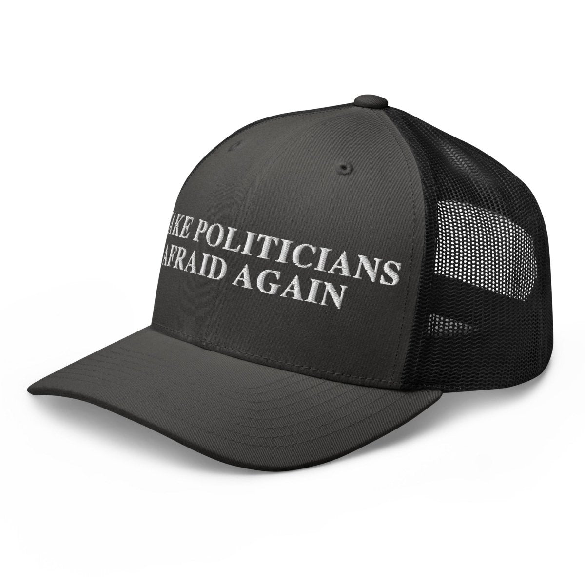 Make Politicians Afraid Again Trucker Cap - Drunk America