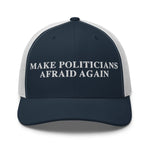 Make Politicians Afraid Again Trucker Cap - Drunk America