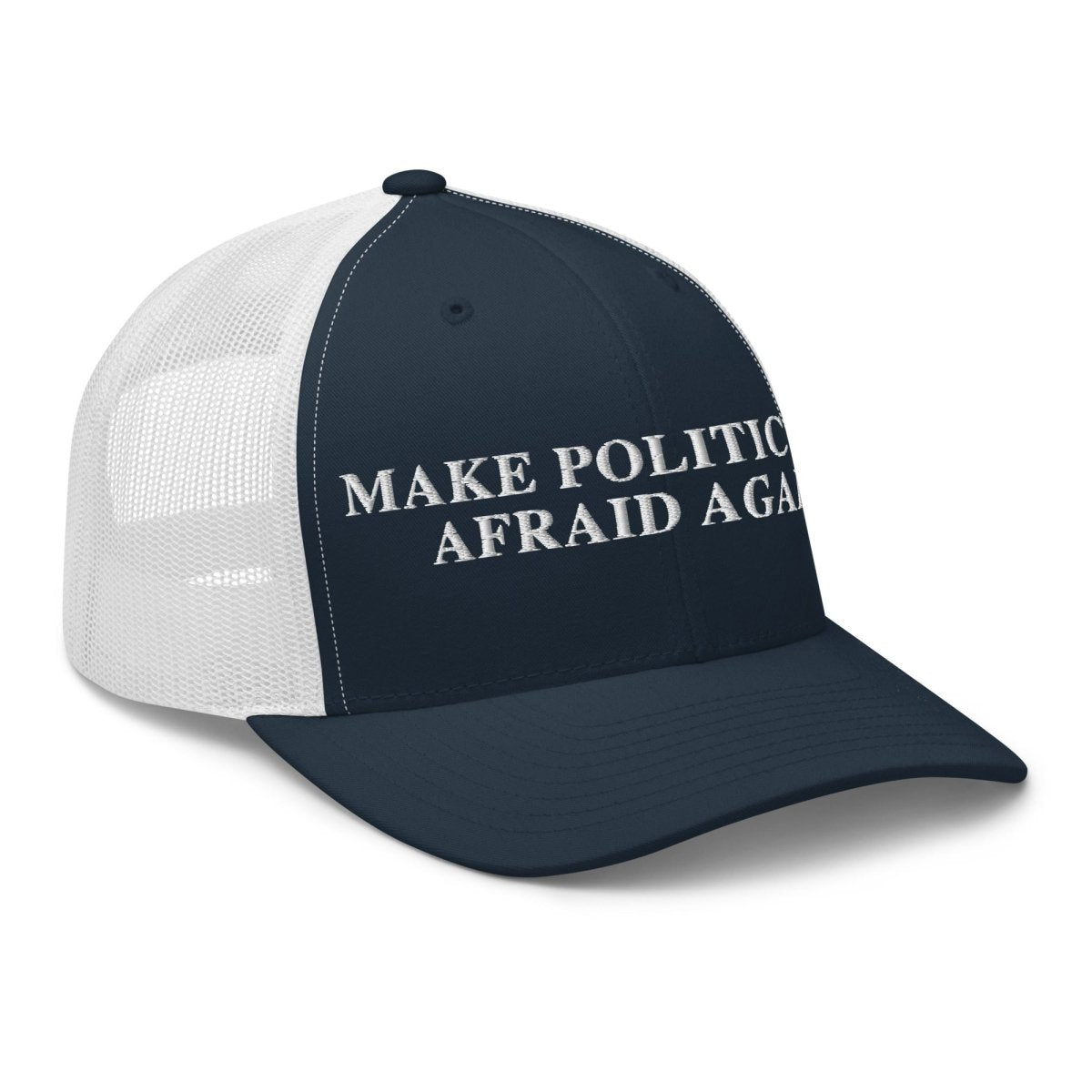 Make Politicians Afraid Again Trucker Cap - Drunk America