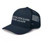 Navy trucker hat with 'Make Politicians Afraid Again' embroidered in white, patriotic statement cap