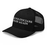 Black trucker hat with 'Make Politicians Afraid Again' embroidered in white, patriotic statement cap