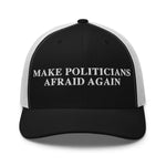Black and white trucker hat with 'MAKE POLITICIANS AFRAID AGAIN' embroidered text, patriotic statement cap