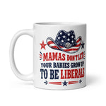 mamas-dont-let-your-babies-grow-up-to-be-liberals-conservative-mom-coffee-mug-gift-for-republican-mother-3 -