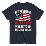 my-freedom-doesnt-end-where-your-feelings-begin-graphic-t-shirt-3 -