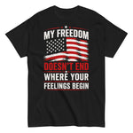 my-freedom-doesnt-end-where-your-feelings-begin-graphic-t-shirt -