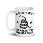 my-rights-dont-end-where-your-feelings-begin-coffee-mug-3 -