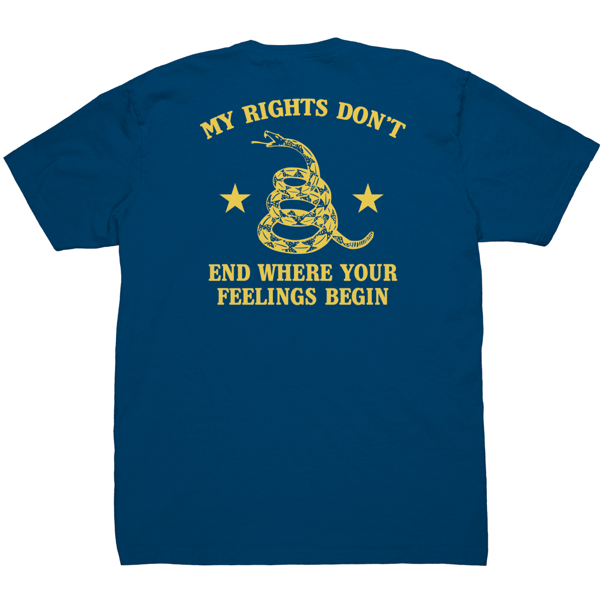 My Rights Don't End Where Your Feelings Begin - Front & Back Print - Drunk America