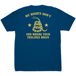 My Rights Don't End Where Your Feelings Begin - Front & Back Print - Drunk America
