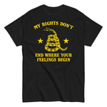 my-rights-dont-end-where-your-feelings-begin-graphic-t-shirt -