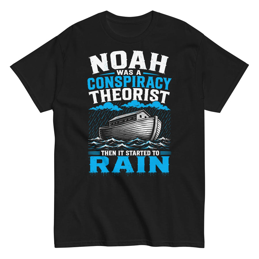 noah-was-a-conspiracy-theorist-then-it-started-to-rain-biblical-graphic-t-shirt -