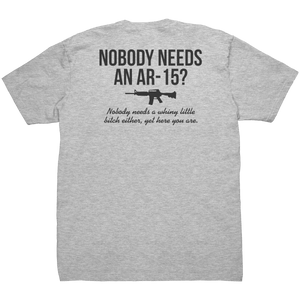 Nobody Needs An AR - 15 - Front & Back Print - Drunk America