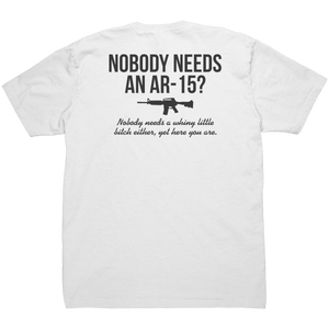 Nobody Needs An AR - 15 - Front & Back Print - Drunk America