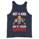 not-a-king-hes-your-daddy-funny-trump-mens-tank-top-2 -