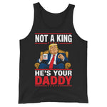 not-a-king-hes-your-daddy-funny-trump-mens-tank-top -