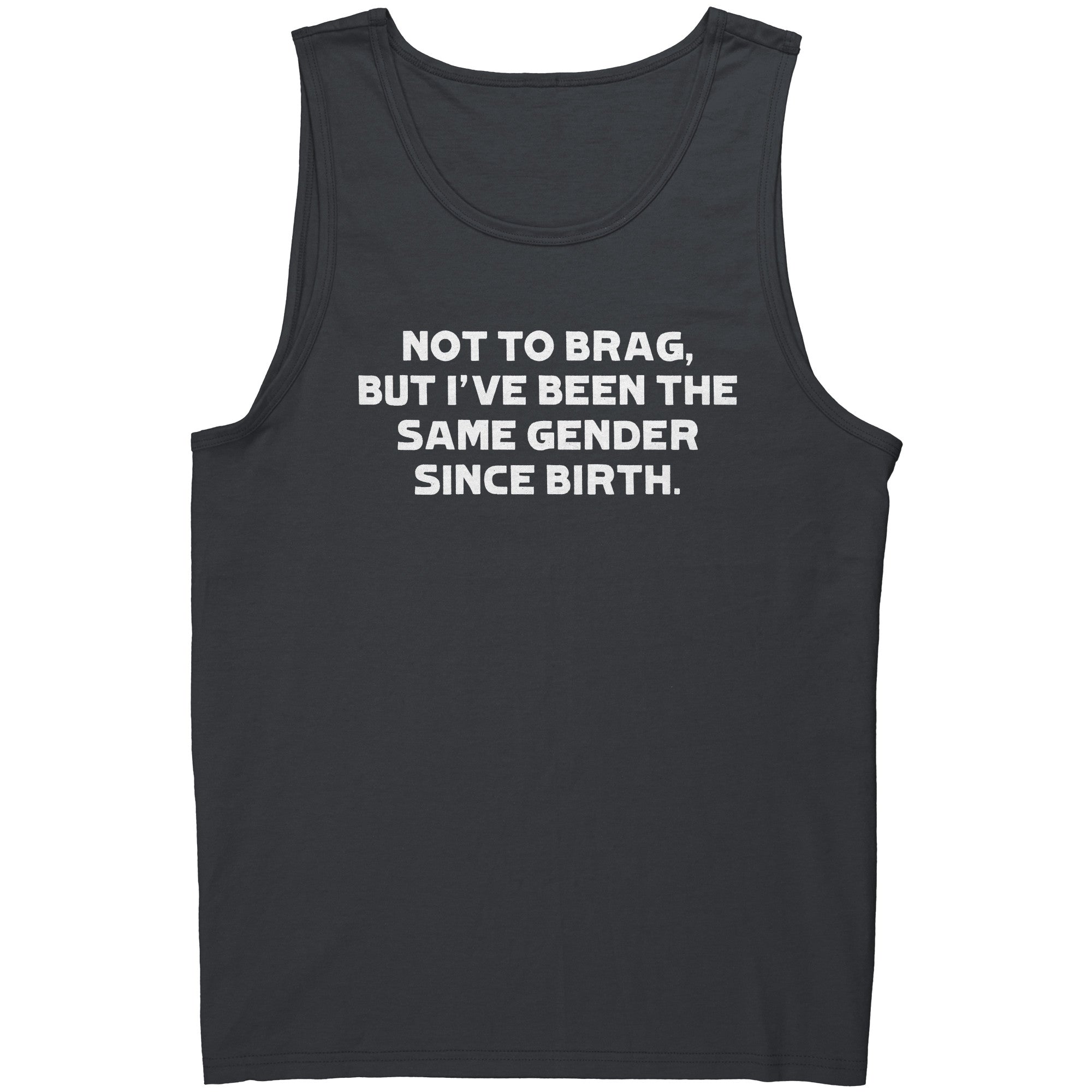 Not To Brag But I've Been The Same Gender Since Birth - Drunk America