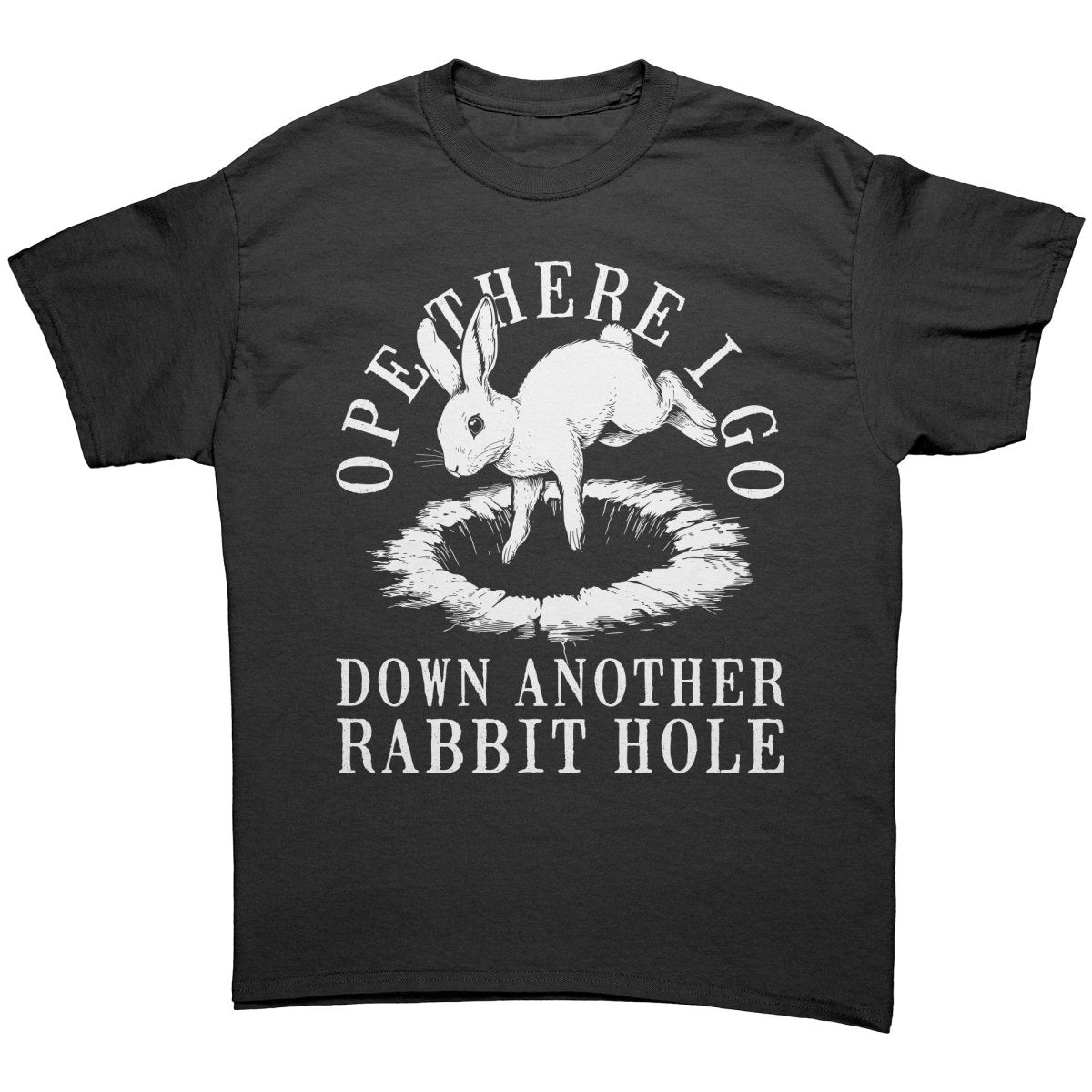 Ope There I Go Down Another Rabbit Hole - Drunk America