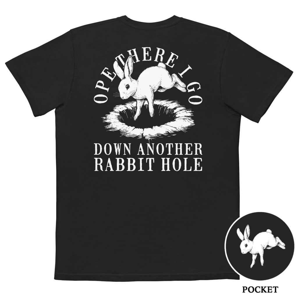 Ope There I Go Down Another Rabbit Hole Comfort Colors Pocket Tee - Drunk America