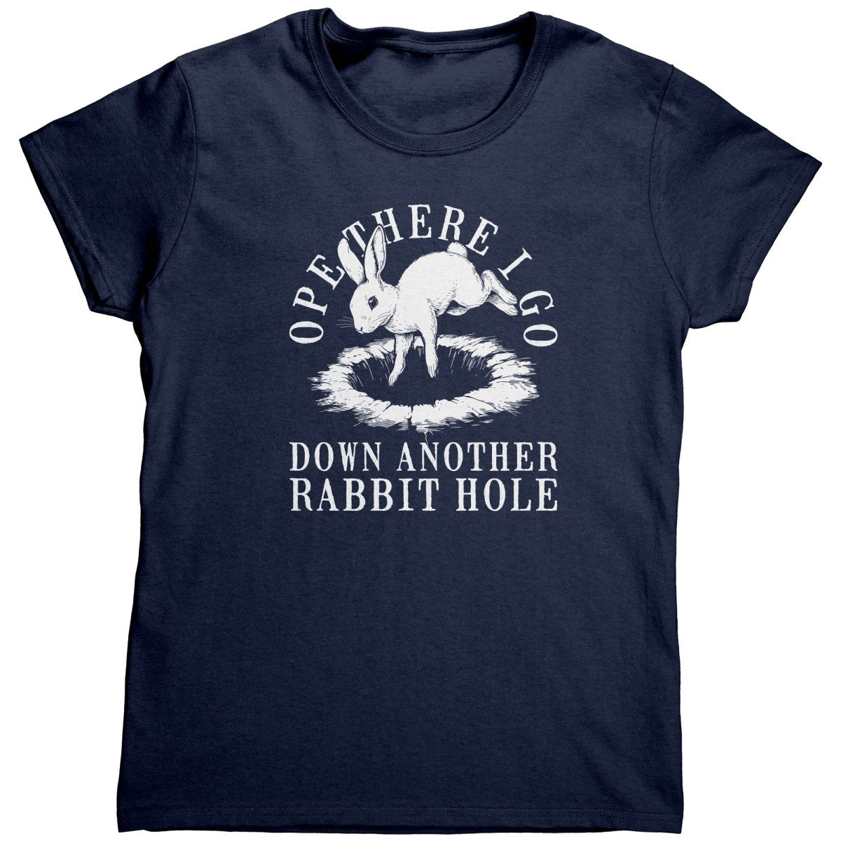 Ope There I Go Down Another Rabbit Hole (Ladies) - Drunk America