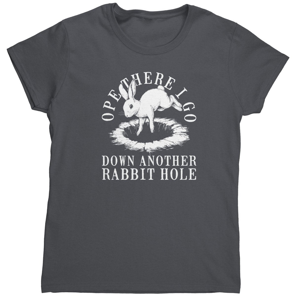 Ope There I Go Down Another Rabbit Hole (Ladies) - Drunk America