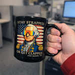 Stay Strapped or Get Clapped Black Coffee Mug