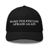 Make Politicians Afraid Again Trucker Cap