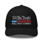 We The People Will Not Comply Trucker Cap