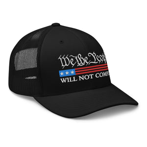 We The People Will Not Comply Trucker Cap