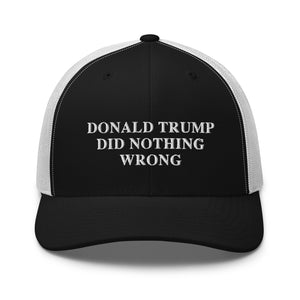 Donald Trump Did Nothing Wrong Trucker Cap - | Drunk America 